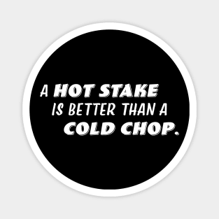 A Hot Stake Magnet